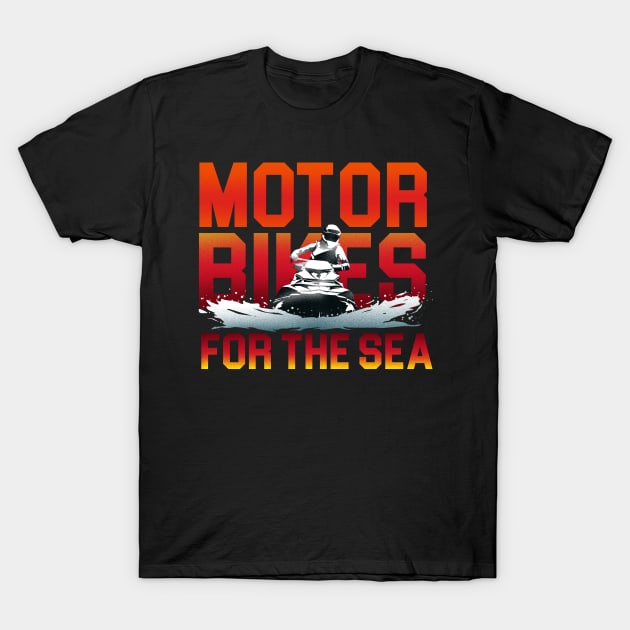 Motorbikes For The Sea T-Shirt by yeoys